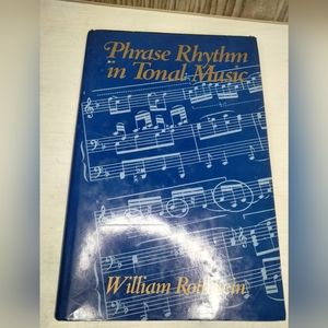 Phrase Rhythm in Tonal Music by William Nathan Rothstein; VG